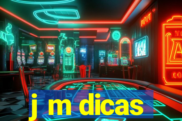 j m dicas